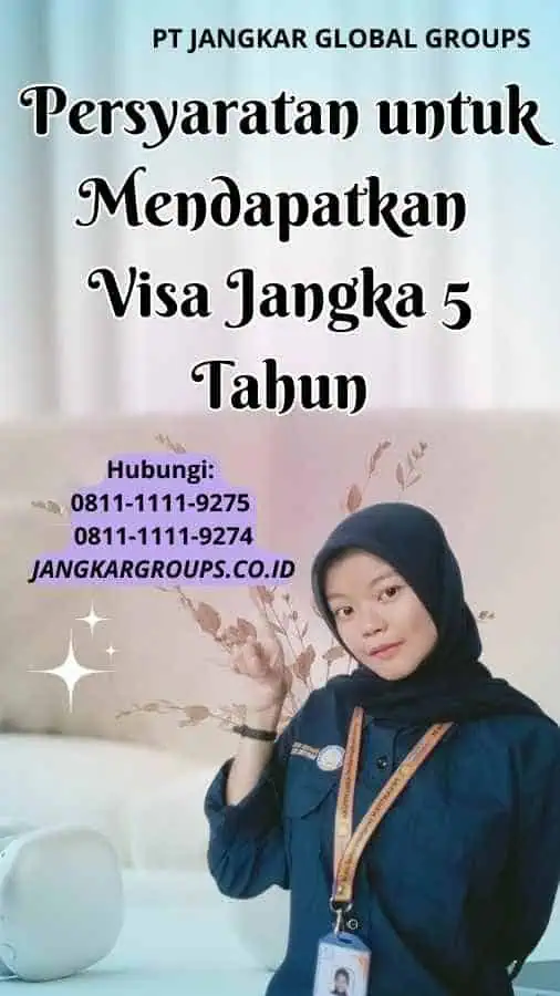 Persyaratan untuk Mendapatkan Visa Jangka 5 Tahun