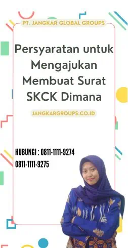 Persyaratan untuk Mengajukan Membuat Surat SKCK Dimana