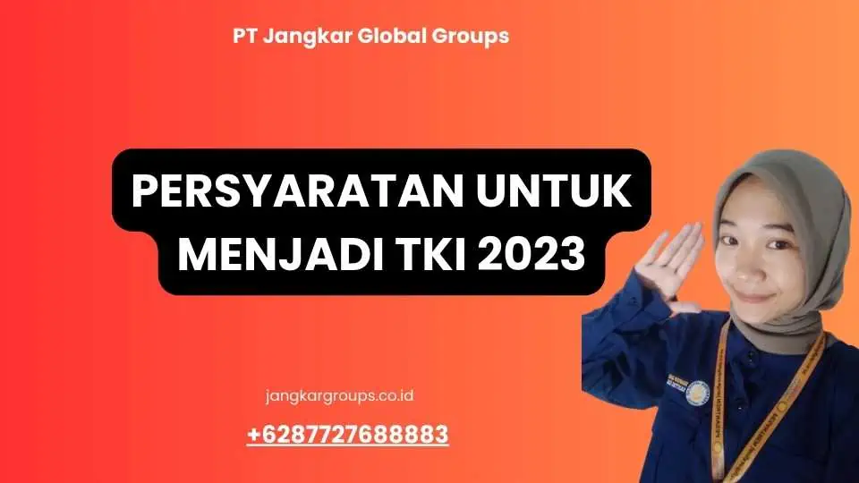 Persyaratan untuk Menjadi TKI 2023