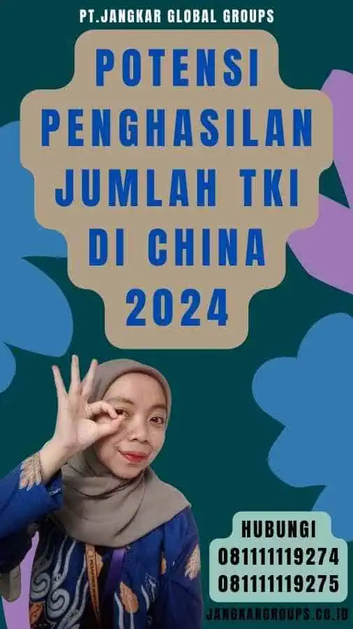 Potensi Penghasilan Jumlah TKI Di China 2024