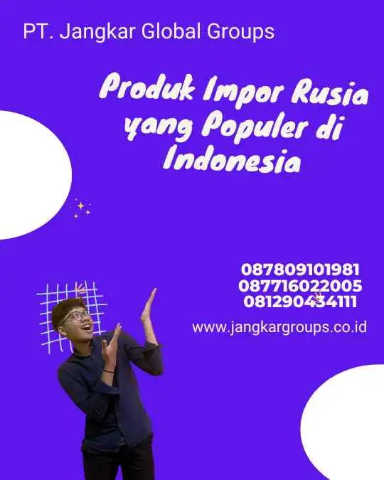 Produk Impor Rusia yang Populer di Indonesia