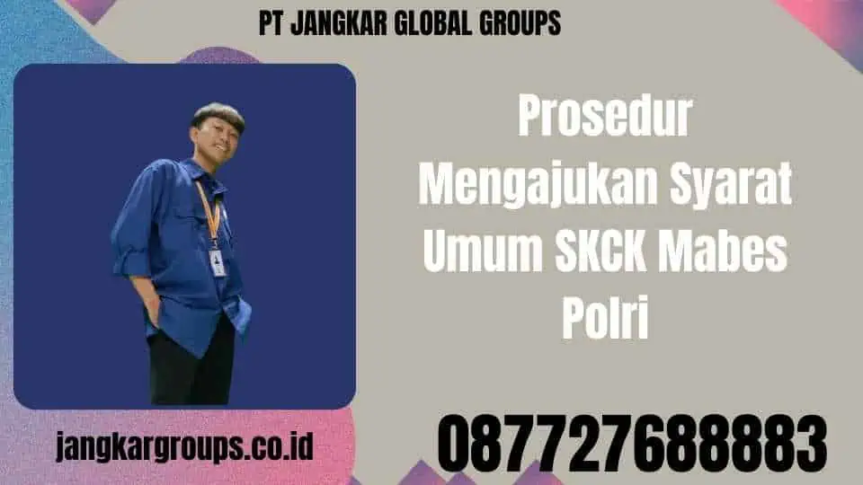 Prosedur Mengajukan Syarat Umum SKCK Mabes Polri