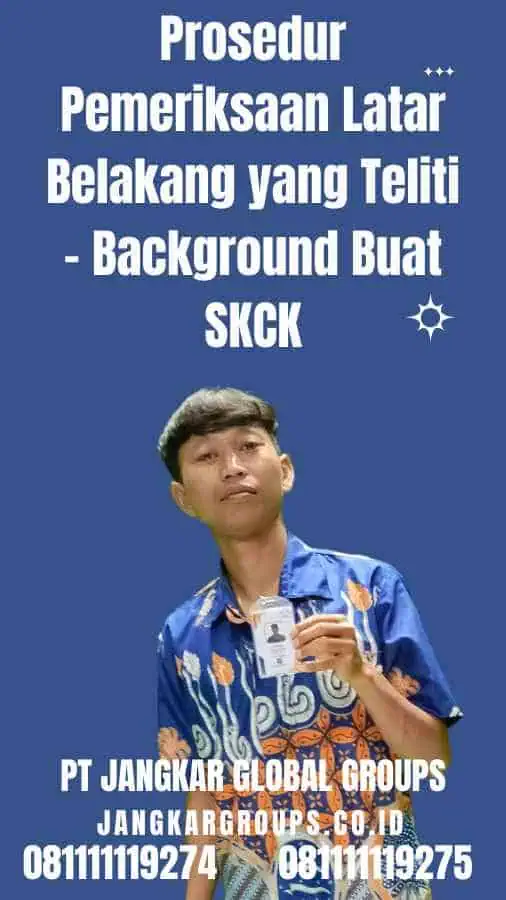 Prosedur Pemeriksaan Latar Belakang yang Teliti - Background Buat SKCK