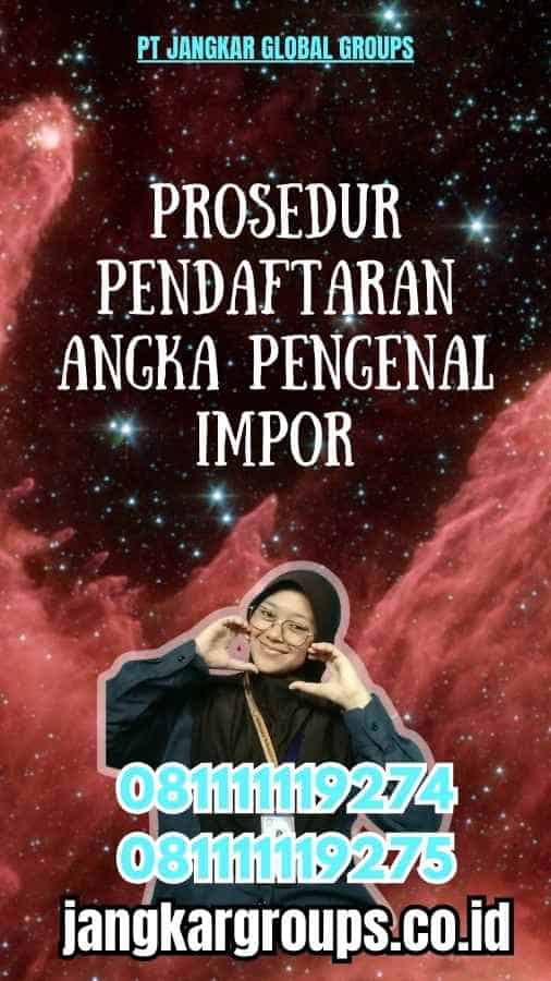 Prosedur Pendaftaran Angka Pengenal Impor