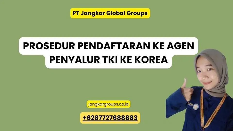 Prosedur Pendaftaran ke Agen Penyalur TKI Ke Korea