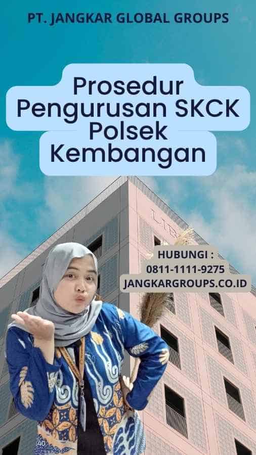 Prosedur Pengurusan SKCK Polsek Kembangan