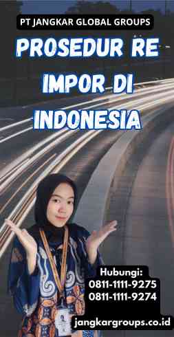 Prosedur Re Impor di Indonesia