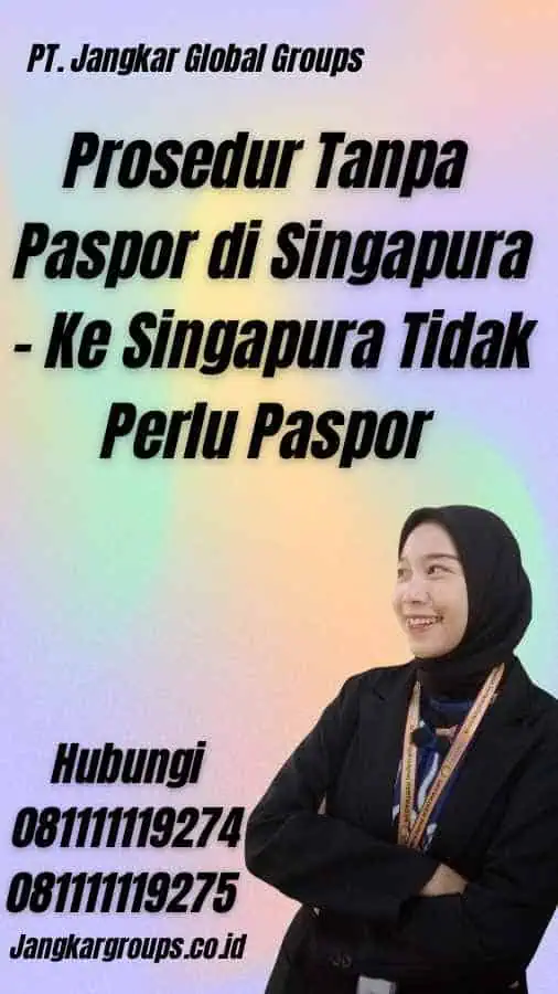 Prosedur Tanpa Paspor di Singapura - Ke Singapura Tidak Perlu Paspor