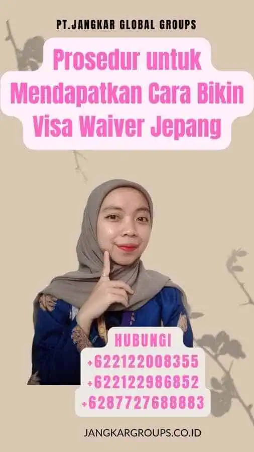 Prosedur untuk Mendapatkan Cara Bikin Visa Waiver Jepang