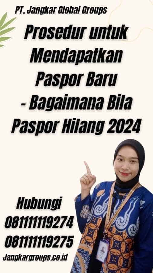 Prosedur untuk Mendapatkan Paspor Baru - Bagaimana Bila Paspor Hilang 2024