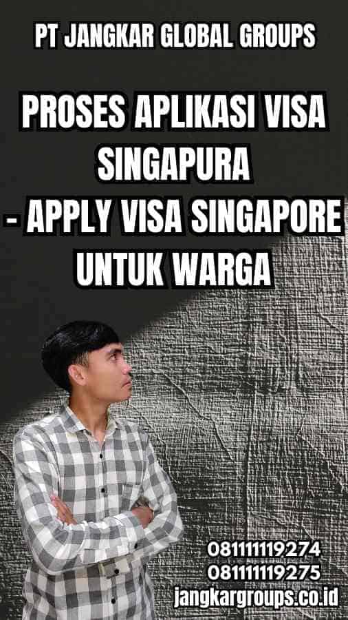 Proses Aplikasi Visa Singapura - Apply Visa Singapore Untuk Warga