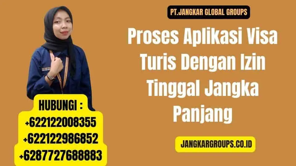 Proses Aplikasi Visa Turis Dengan Izin Tinggal Jangka Panjang