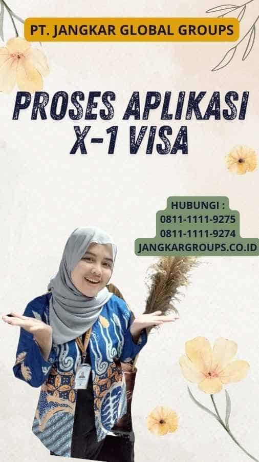 Proses Aplikasi X-1 Visa