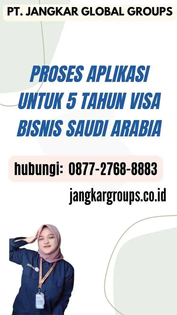 Proses Aplikasi untuk 5 Tahun Visa Bisnis Saudi Arabia