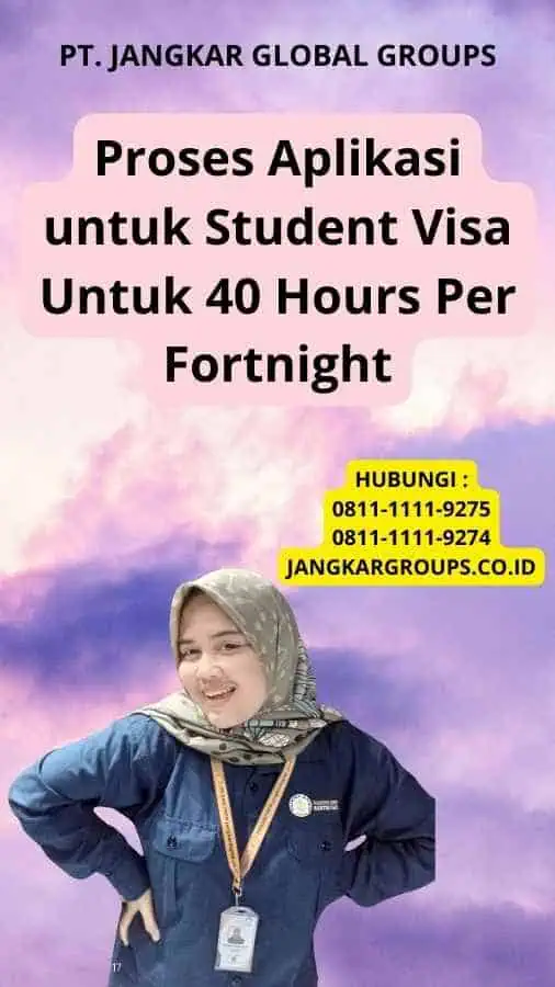 Proses Aplikasi untuk Student Visa Untuk 40 Hours Per Fortnight