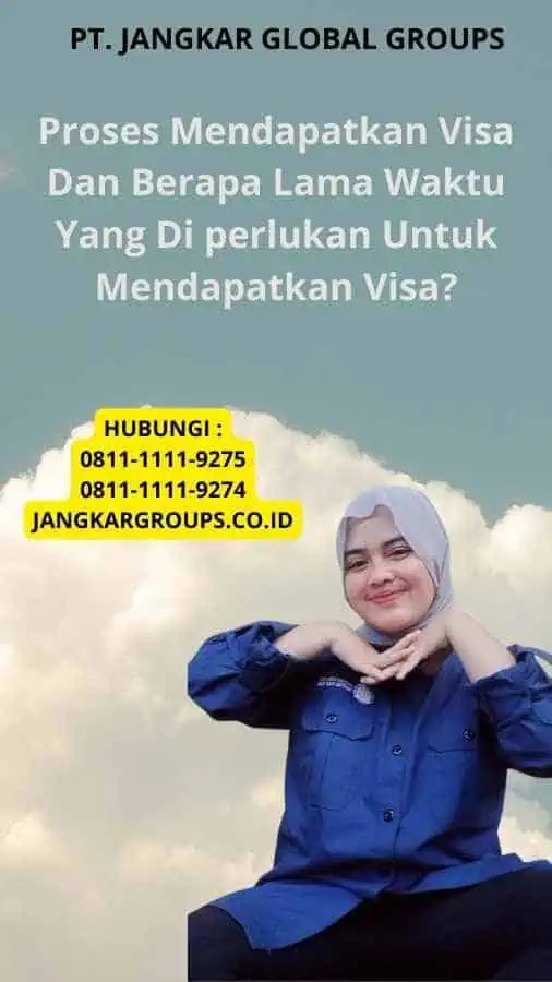 Proses Mendapatkan Visa Dan Berapa Lama Waktu Yang Di perlukan Untuk Mendapatkan Visa?