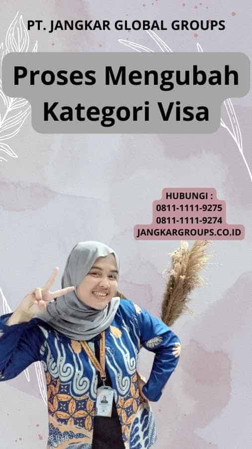 Proses Mengubah Kategori Visa