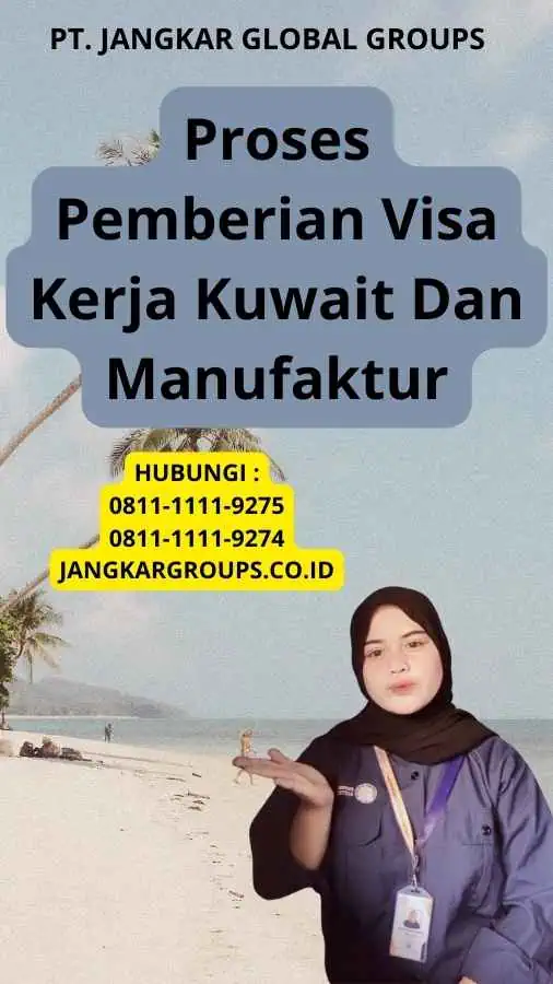 Proses Pemberian Visa Kerja Kuwait Dan Manufaktur