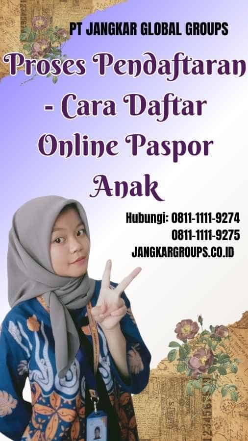 Proses Pendaftaran Cara Daftar Online Paspor Anak