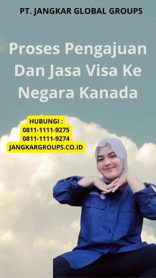 Proses Pengajuan Dan Jasa Visa Ke Negara Kanada