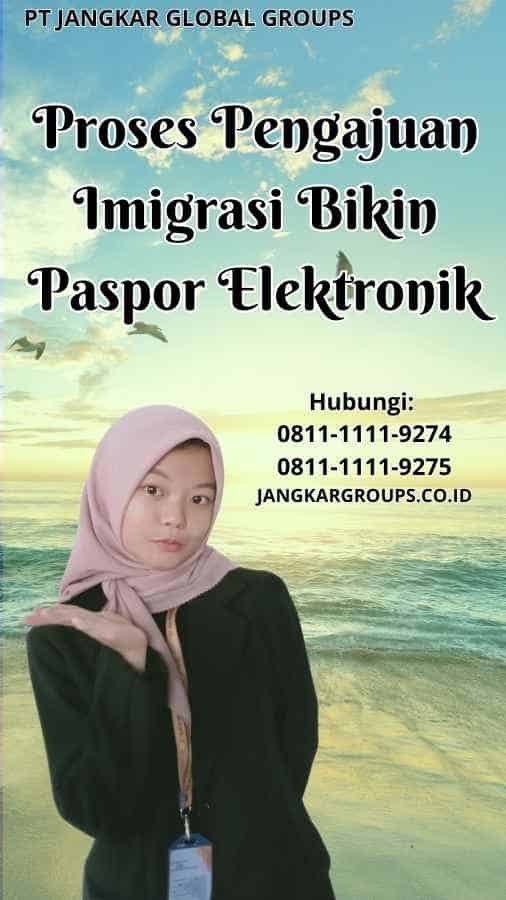 Proses Pengajuan Imigrasi Bikin Paspor Elektronik