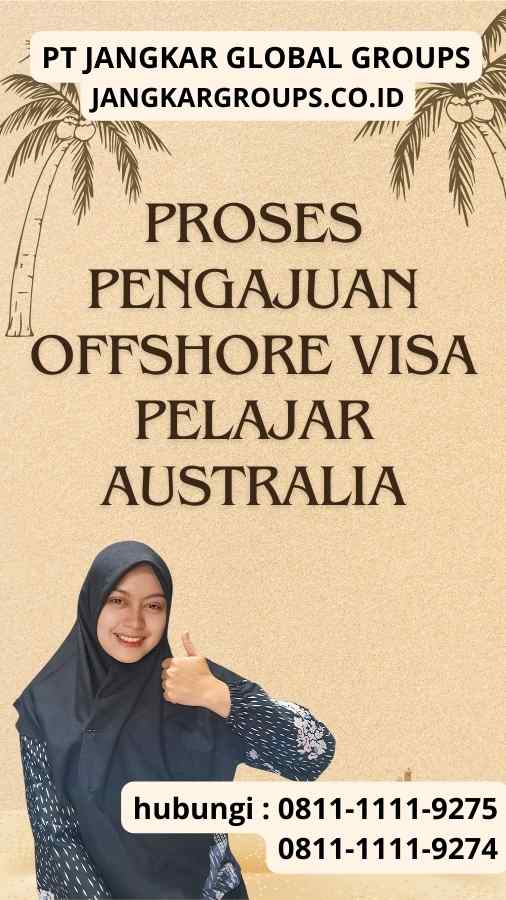 Proses Pengajuan Offshore Visa Pelajar Australia