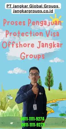 Proses Pengajuan Protection Visa Offshore Jangkar Groups