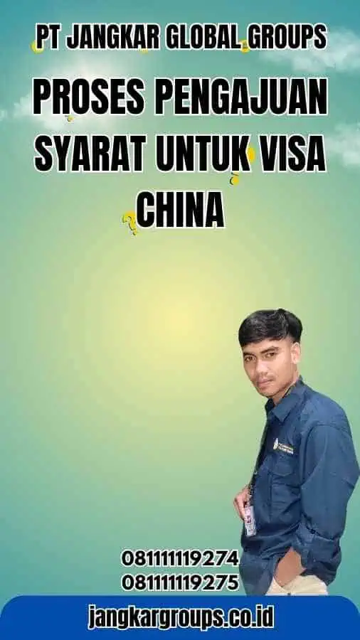 Proses Pengajuan Syarat untuk Visa China