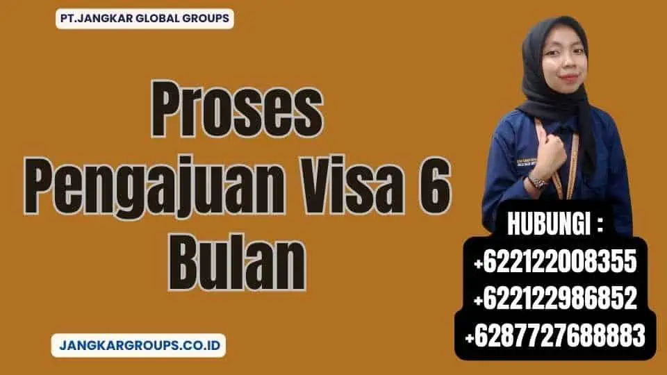 Proses Pengajuan Visa 6 Bulan