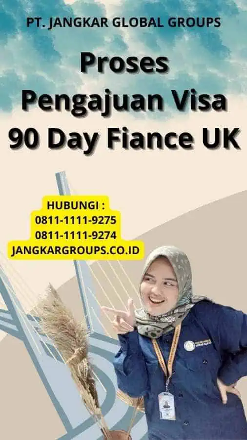 Proses Pengajuan Visa 90 Day Fiance UK