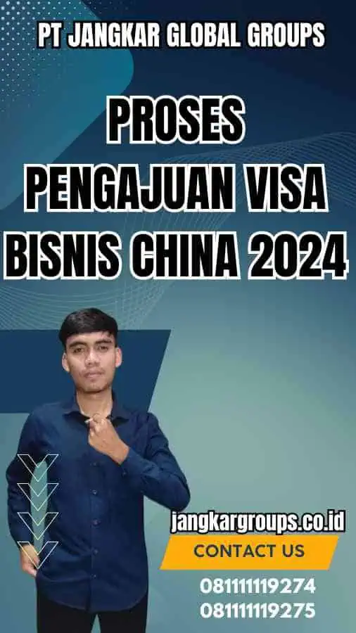 Proses Pengajuan Visa Bisnis China 2024