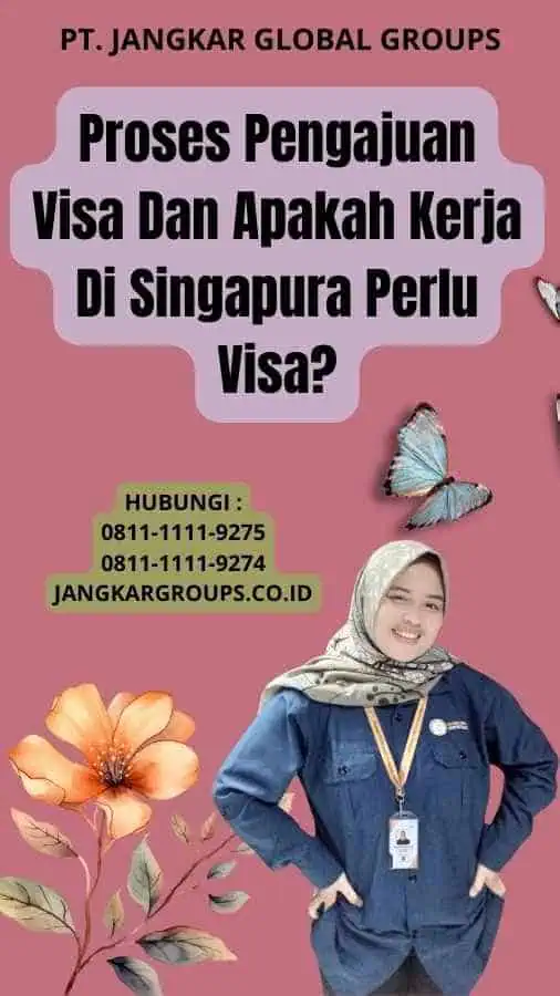 Proses Pengajuan Visa Dan Apakah Kerja Di Singapura Perlu Visa?