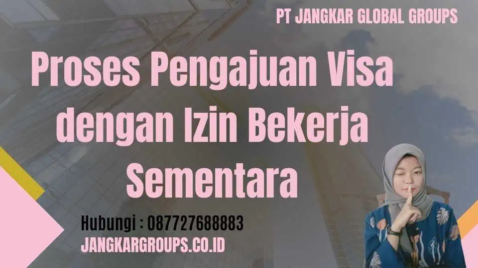 Proses Pengajuan Visa dengan Izin Bekerja Sementara