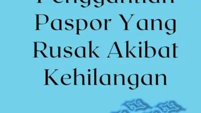 Proses Penggantian Paspor Yang Rusak Akibat Kehilangan