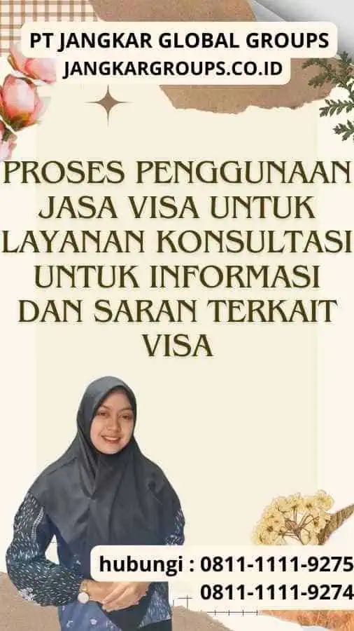 Proses Penggunaan Jasa Visa untuk Layanan Konsultasi Untuk Informasi Dan Saran Terkait Visa