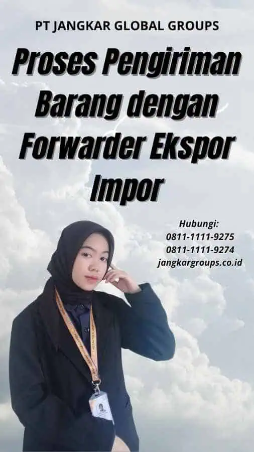 Proses Pengiriman Barang dengan Forwarder Ekspor Impor