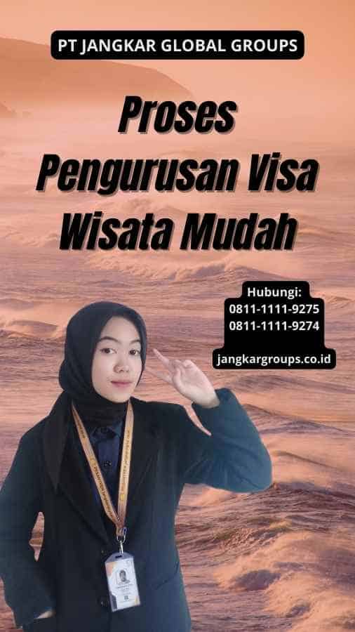 Proses Pengurusan Visa Wisata Mudah