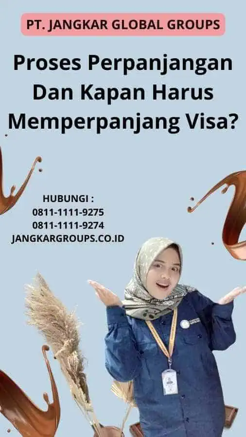 Proses Perpanjangan Dan Kapan Harus Memperpanjang Visa?