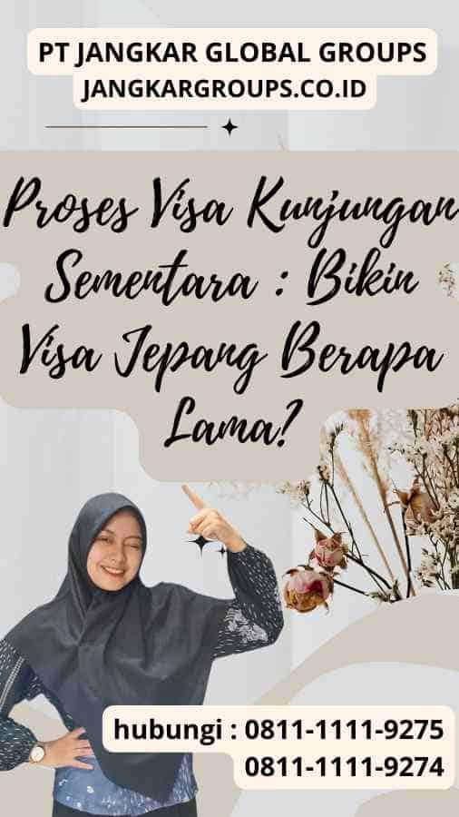 Proses Visa Kunjungan Sementara Bikin Visa Jepang Berapa Lama