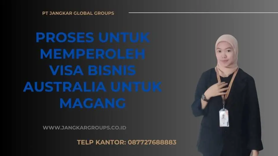 Proses untuk Memperoleh Visa Bisnis Australia Untuk Magang