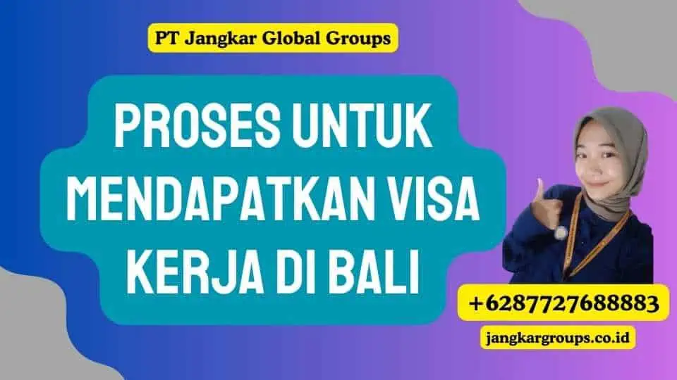 Proses untuk Mendapatkan Visa Kerja di Bali