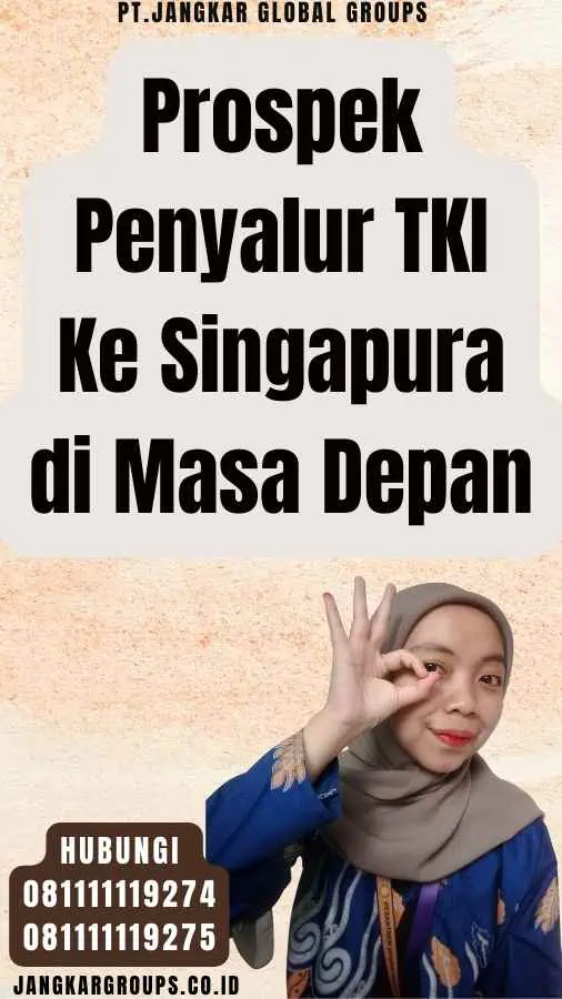 Prospek Penyalur TKI Ke Singapura di Masa Depan