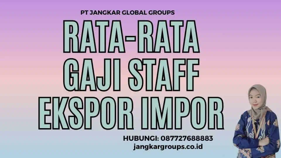 Rata-rata Gaji Staff Ekspor Impor