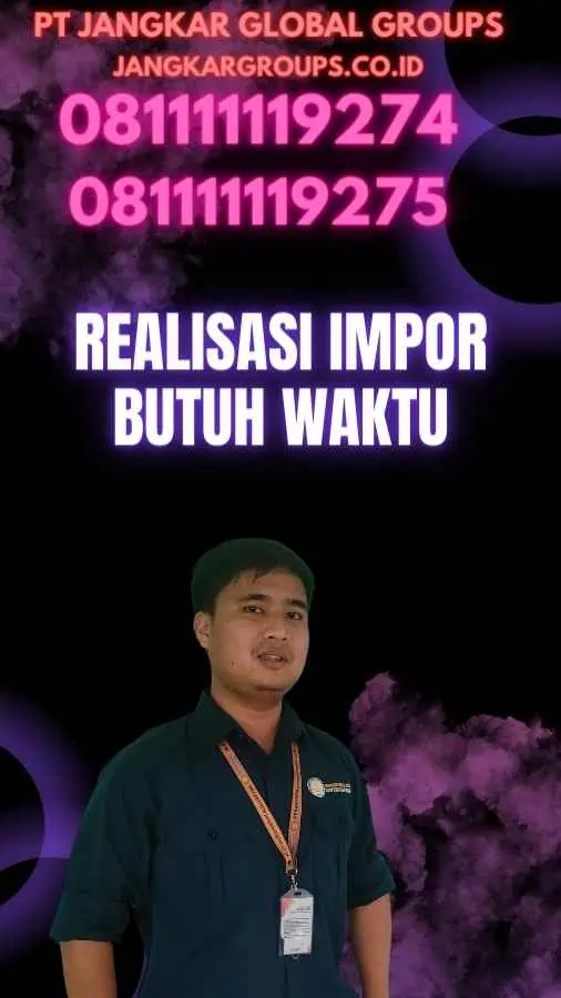 Realisasi Impor Butuh Waktu