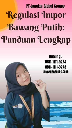 Regulasi Impor Bawang Putih Panduan Lengkap