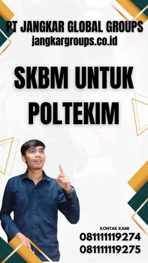 SKBM Untuk Poltekim