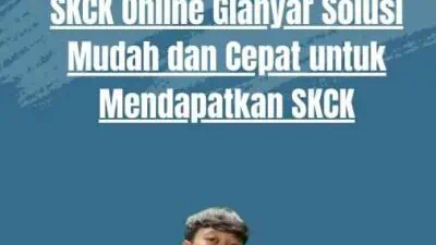 SKCK Online Gianyar Solusi Mudah dan Cepat untuk Mendapatkan SKCK