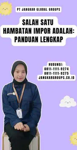 Salah Satu Hambatan Impor Adalah Panduan Lengkap