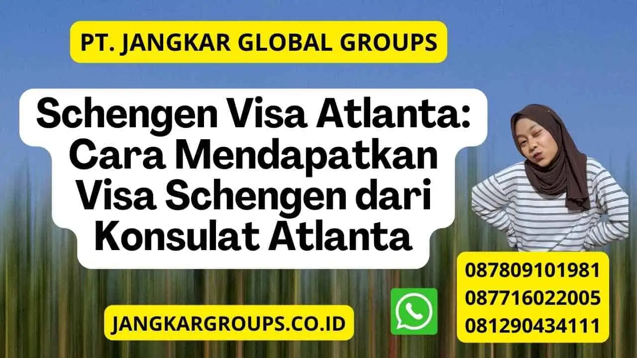 Schengen Visa Atlanta: Cara Mendapatkan Visa Schengen dari Konsulat Atlanta