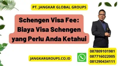 Schengen Visa Fee: Biaya Visa Schengen yang Perlu Anda Ketahui